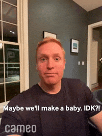 Video gif. Man looks straight at us and says, “Maybe we’ll make a baby. IDK?!”