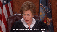 You Have A Nasty Way About You