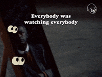 Everybody Was Watching Everybody