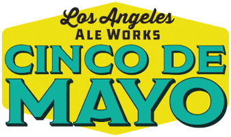Cinco De Mayo GIF by Los Angeles Ale Works