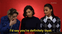 You're Definitely Loyal 