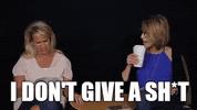 i dont give a shit GIF by Chicks on the Right