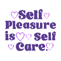 Text gif. Amongst pulsating purple hearts over a transparent background reads the message, “Self pleasure is self care.”