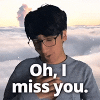 Oh, I miss you.