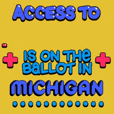 Text gif. Colorful bubble text flanked by pulsating red medical plus signs against a yellow background reads, “Access to healthcare is on the ballot in Michigan.” The word “healthcare” moves across the screen in the same zigzag manner as an electrocardiogram machine. A line of blue dots marches across the bottom.