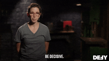 Be Decisive