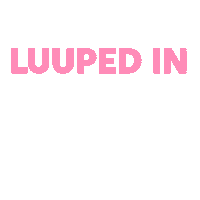 Luuped In Sticker by The Luupe