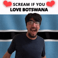 SCREAM IF YOU LOVE BOTSWANA