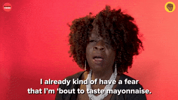 I Have A Fear That I'm About To Taste Mayonnaise