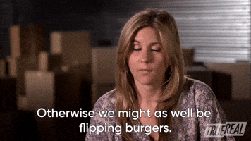 Might As Well Be Flipping Burgers