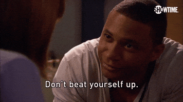 Don't Beat Yourself Up
