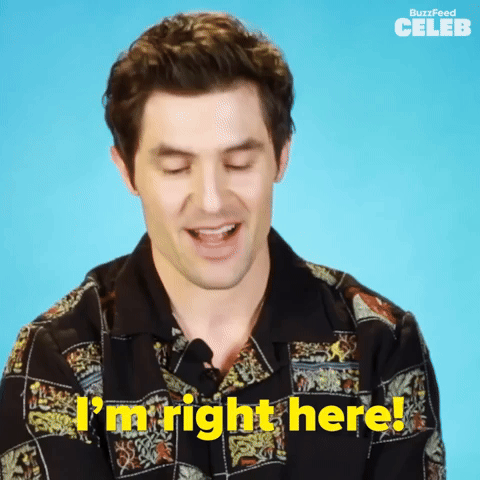 I'm Right Here!