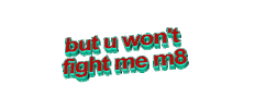 fight me Sticker by AnimatedText