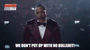 We don't put up with no bullshit
