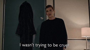 I Wasn't Trying To Be Cruel