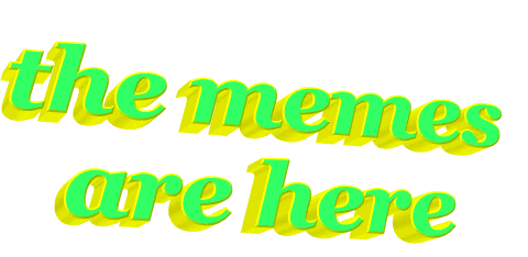 The Memes Are Here Sticker by AnimatedText
