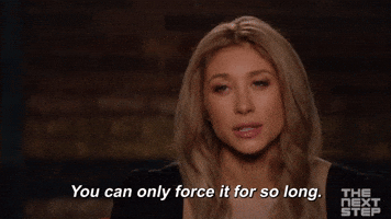 You Can Only Force It For So Long