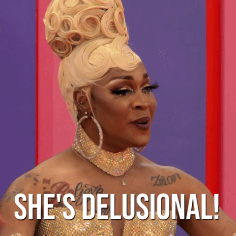 She's Delusional