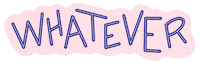 What Ever Sticker