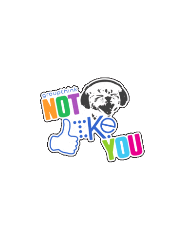 Not Like You Groupthink Sticker by PULSE Music Group