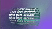 What Goes Around Comes Around Typography GIF by enchanted grdn
