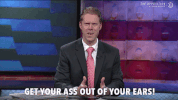 ass out of your ears GIF by The Opposition w/ Jordan Klepper
