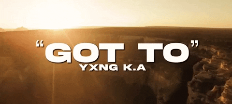 Got To GIF by YXNG K.A