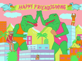Happy Friendsgiving