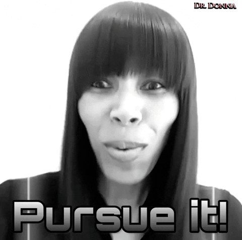 4Amclub Pursue It GIF by Dr. Donna Thomas Rodgers