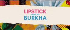 lipstick under my burkha GIF by PRI