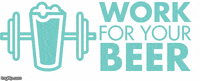 workforyourbeer beer work for your beer GIF