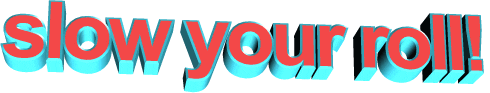 text slow your roll Sticker by AnimatedText