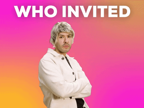 Who Invited You GIF
