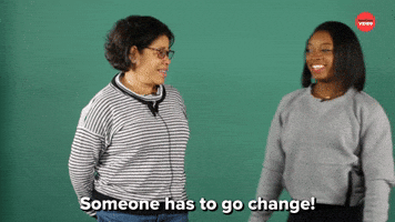 Someone Has To Change