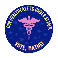 Digital art gif. Blue circular sticker against a transparent background features a pink medical symbol of a staff entwined by two serpents, topped with flapping wings and surrounded by light blue dancing stars. Text, “Our healthcare is under attack. Vote, Maine!”