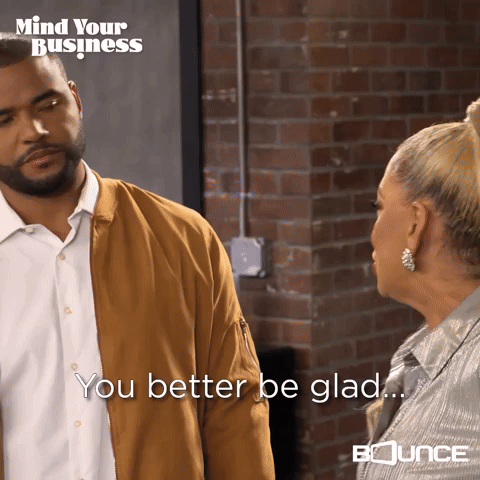 You better be glad that I'm saved!