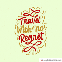 No Regret Travel GIF by sendwishonline.com