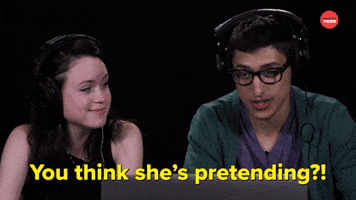 You Think She's Pretending?!