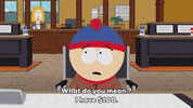 speaking stan marsh GIF by South Park 
