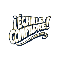 LICORERADELSUR el compadre echale compadre Sticker