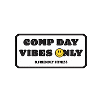 bfriendlyfitness brian friend bfriendly fitness comp day vibes only b friendly Sticker