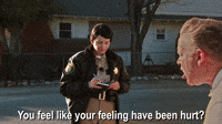 Your Feelings Have Been Hurt?