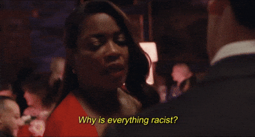 Why Is Everything Racist?