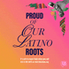 Proud of our Latino roots