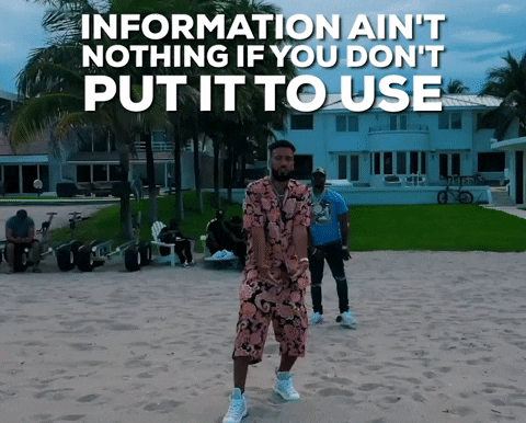 Gif of a man saying "information ain't nothing if you don't put it to use" 