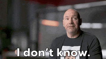 Video gif. Interview with Dana White, the president of the UFC, looking totally confused and saying, "I don't know."