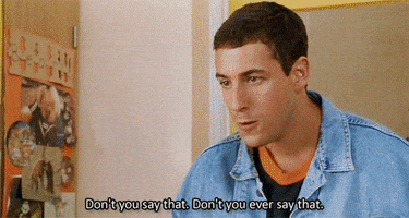 dont you say that adam sandler GIF