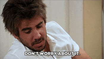 don't worry about it GIF by The Hills