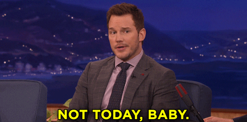 Chris Pratt Not Today GIF by Team Coco - Find & Share on GIPHY