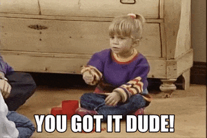 michelle tanner you got it dude GIF